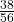 \frac{38}{56}