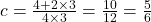 c = \frac{4 + 2 \times 3}{4 \times 3} = \frac{10}{12} = \frac{5}{6}