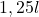 1,25l