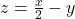z = \frac{x}{2} - y